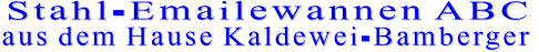 Stahl-Emailewannen ABC aus dem Hause Kaldewei-Bamberger Stahl-Emailewannen ABC aus dem Hause Kaldewei-Bamberger